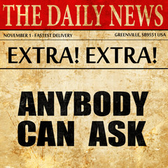 Fototapeta premium anybody can ask, newspaper article text