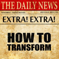 how to transform, newspaper article text