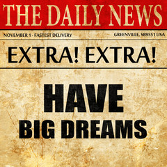 have big dreams, newspaper article text