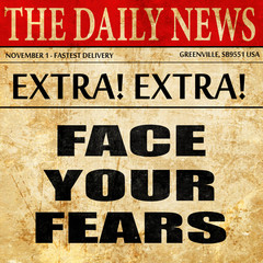 face your fears, newspaper article text