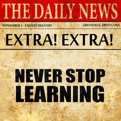 never stop learning, newspaper article text