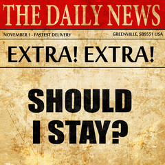 should i stay, newspaper article text
