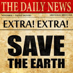 save the earth, newspaper article text