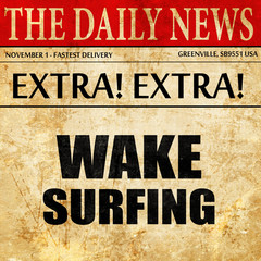 wake surfing sign background, newspaper article text