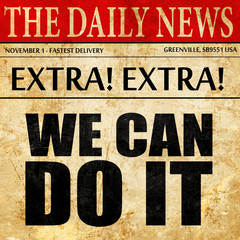 we can do it, newspaper article text