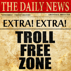 troll free zone, newspaper article text