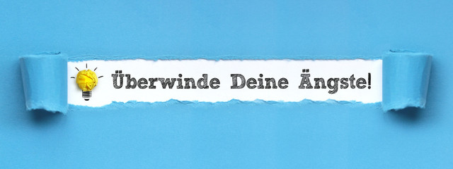 Überwinde Deine Ängste!