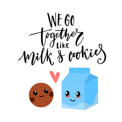 We go together like milk and cookies. Valentine's day card vector design with modern calligraphy and cute characters