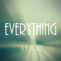 everything is a choice