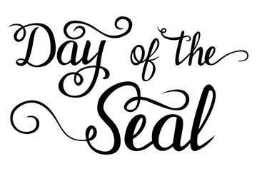 Lettering - Day of the Seal for your design