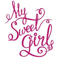 Lettering - My Sweet Girl for your design