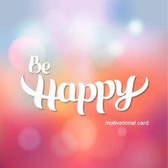 Be happy. Motivational card