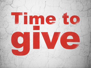 Obraz premium Time concept: Time To Give on wall background