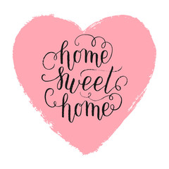 Home sweet home greeting card, poster. Vector lettering quote background on pink hand drawn heart.