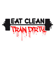 Weight lifting dumbbell weights training eat clean train dirty text logo
