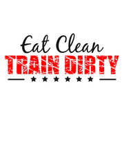 Healthy eating weight lifting dumbbell weights training eat clean train dirty text logo
