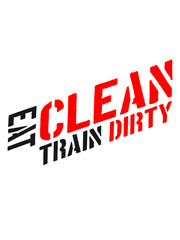 Eat clean text healthy train logo stamp weights spoof cool design train dirty weight coloring muscles strong dumbbell exercise