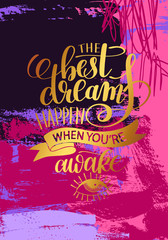 Obraz premium the best dreams happen when you're awake