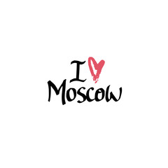 I love Moscow. Hand drawn lettering and modern calligraphy.