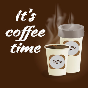 Poster with paper cup of coffee lettering its coffee time on brown background