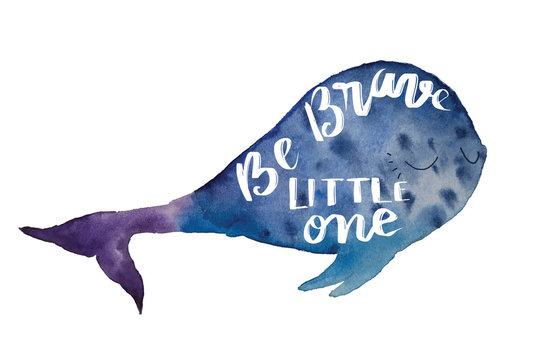 Be Brave Little One Handwriting Message On Blue Watercolor Baby Whale