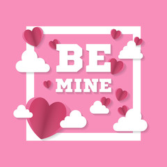 Be mine sign with hearts and clouds in square. Valentine's day. Vector illustration.