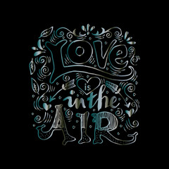 Love is in the air hand lettering. 
