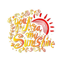 Obraz premium You are my sunshine. Romantic quote.