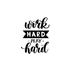 Work Hard Play Hard. Motivational Quote