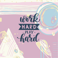 Work Hard Play Hard motivational quote