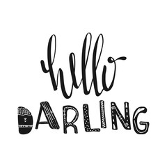 Hello darling. Motivational quotes. Sweet cute inspiration, typography. Calligraphy photo graphic design element. A handwritten sign. Vector