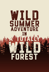 Wild Forest and Eco tourism phrase typographical vintage grunge style poster with fir trees landscape. Retro vector illustration.