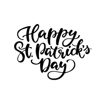 St. Patrick's Day lettering. Vector holiday ink black poster.