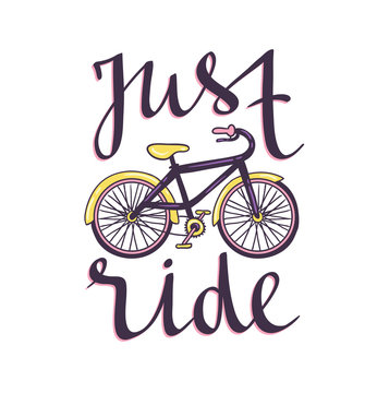 Vector hand drawn illustration with bicycle and stylish phrase "just ride". Cycling design for t-shirt print, motivational poster.