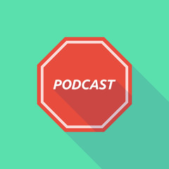 Long shadow stop signal with    the text PODCAST