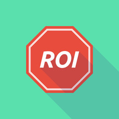 Long shadow stop signal with    the return of investment acronym