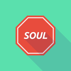 Long shadow stop signal with    the text SOUL