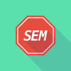 Long shadow stop signal with    the text SEM