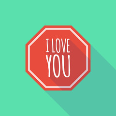 Long shadow stop signal with    the text I LOVE YOU