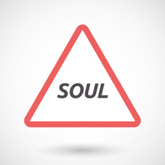 Isolated warning signal with    the text SOUL