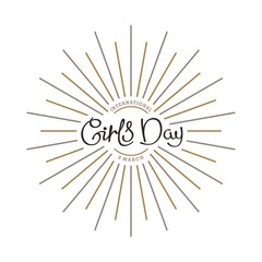 8 th March. International Girls Day. Alternate title. Trendy handwritten calligraphy
 composition with linear starburst. Vector template for design.