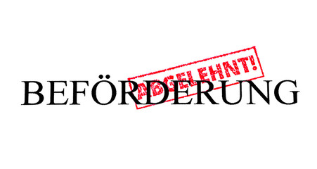 Beförderung abgelehnt