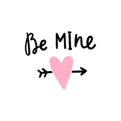 Be mine. Hand written phrase and cute pink heart. Vector illustration