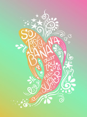 Colorful illustration Of Banana And Hand Drawn Lettering.
