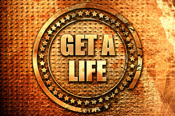 get a life, 3D rendering, text on metal