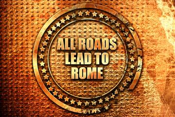 all roads lead to rome, 3D rendering, text on metal
