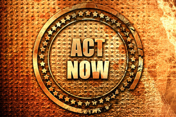 act now, 3D rendering, text on metal