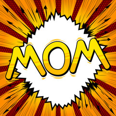 Mom - Comic book style word on comic book abstract background.