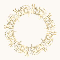 Happy Holidays frame. Vector golden background. Ink lettering. Isolated