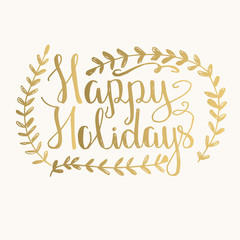 Happy Holidays - golden hand drawn lettering. Vector illustration. Greeting card template. Isolated.